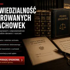 Prawo spadkowe: odpowiedzialność obdarowanych za zachowek. Analiza darowizn i roszczeń. Umów poradę spadkową.