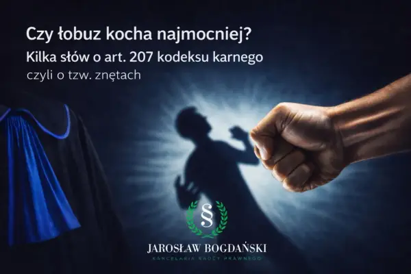 Art. 207 kk - Znęcanie się: Co musisz wiedzieć o karach?